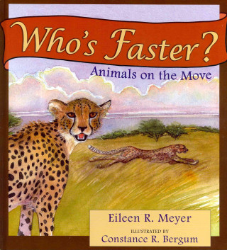 Könyv Who's Faster? Animals on the Move Eileen R. Meyer