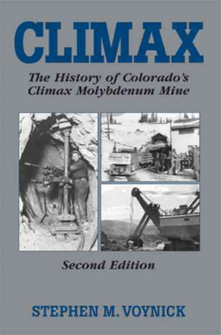 Książka Climax: The History of Colorado's Molybdenum Mine Stephen M. Voynick