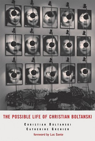 Kniha Possible Life of Christian Boltanski Christian Boltanski