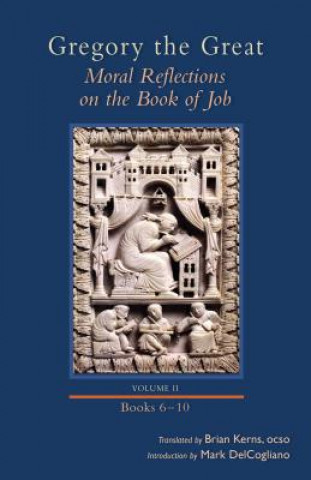 Carte Gregory the Great: Moral Reflections on the Book of Job, Volume 2 (Books 6-10) Mark Delcogliano