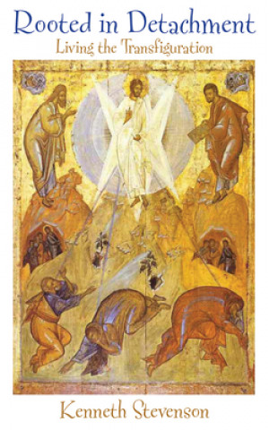 Livre Rooted in Detachment: Living the Transfiguration Kenneth Stevenson