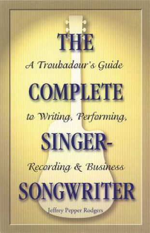 Könyv Complete Singer-Songwriter Jeffrey Pepper Rodgers