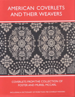 Kniha American Coverlets and Their Weavers: Coverlets from the Collection of Foster and Muriel McCarl, Including a Dictionary of More Than 700 Coverlet Weav Clarita Anderson