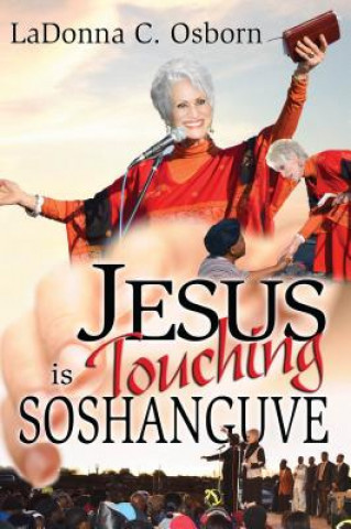 Knjiga Jesus Is Touching Soshanguve LaDonna C. Osborn