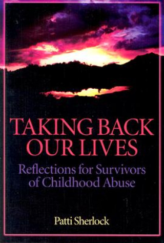 Książka Taking Back Our Lives: Reflections for Survivors of Childhood Abuse Patti Sherlock