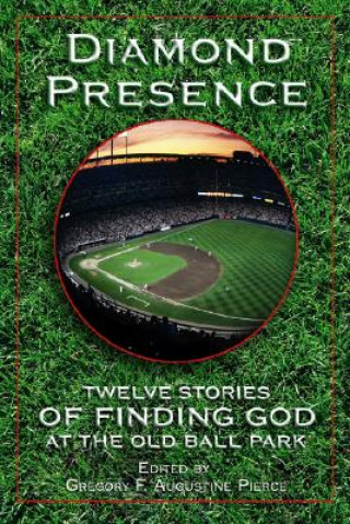 Книга Diamond Presence: Twelve Stories of Finding God at the Old Ball Park John Dewan