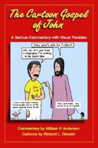 Carte The Cartoon Gospel of John: A Serious Commentary with Visual Parables William P. Anderson
