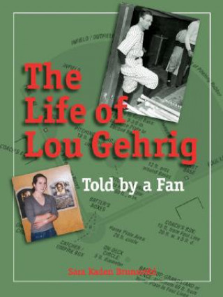 Könyv The Life of Lou Gehrig: Told by a Fan Sara K. Brunsvold