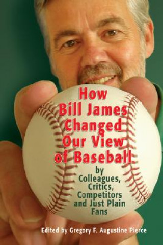 Könyv How Bill James Changed Our View of the Game of Baseball Gregory F. Augustine Pierce