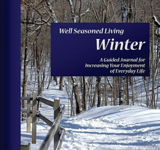 Könyv Well Seasoned Living: Winter: A Guided Journal for Increasing Your Enjoyment of Everyday Life Vicki Kessler