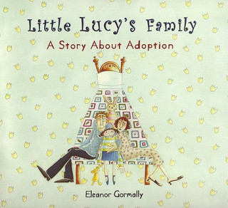 Kniha Little Lucy's Family: A Story about Adoption Eleanor Gormally