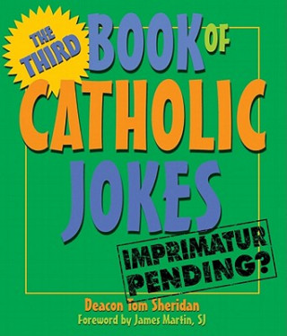 Carte The Third Book of Catholic Jokes: Gentle Humor about Aging and Relationships Tom Sheridan