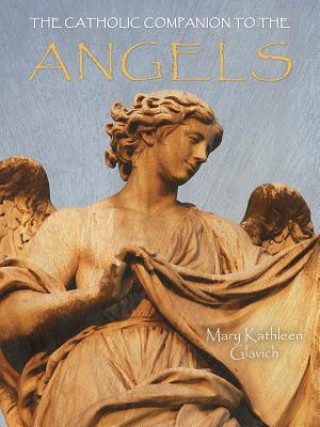 Kniha Catholic Companion to the Angels Kathleen Glavich