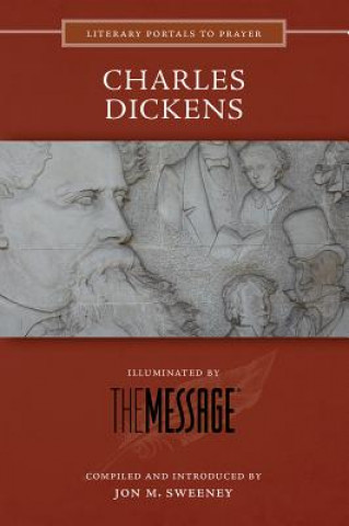 Carte Charles Dickens: Illuminated by the Message Jon M. Sweeney