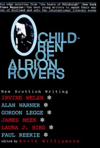 Könyv Children of Albion Rovers: An Anthology of New Scottish Writing Irvine Welsh