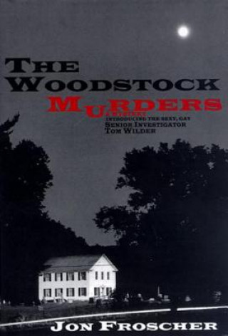 Kniha The Woodstock Murders: (Or Happiness Is a Naked Policeman) Jon Froscher