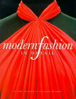 Könyv Modern Fashion in Detail Clarie Wilcox