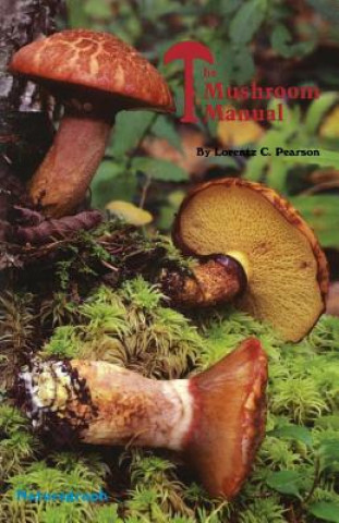 Kniha Mushroom Manual Lorentz C. Pearson