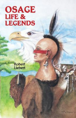 Carte Osage Life and Legends Robert M. Liebert