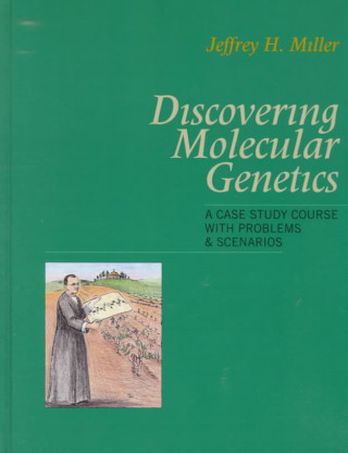Kniha Discovering Molecular Genetics Jeffrey H. Miller