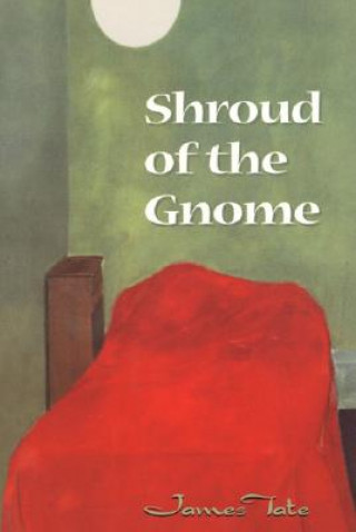 Könyv Shroud of the Gnome: Poems James Tate