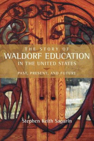 Buch The Story of Waldorf Education in the United States: Past, Present, and Future Steve Sagarin