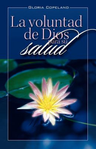 Könyv La Voluntad de Dios Para Su Salud: God's Will for Your Healing Gloria Copeland