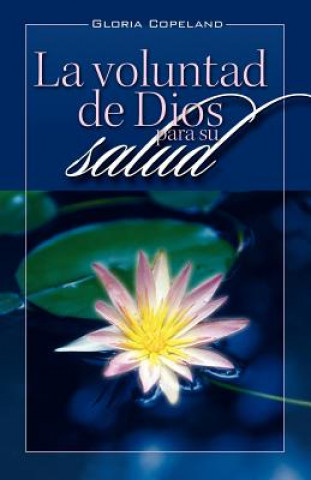 Βιβλίο La Voluntad de Dios Para Su Salud: God's Will for Your Healing Gloria Copeland