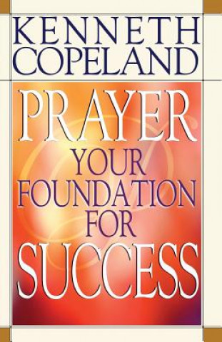 Carte Prayer- Your Foundation for Success Kenneth Copeland
