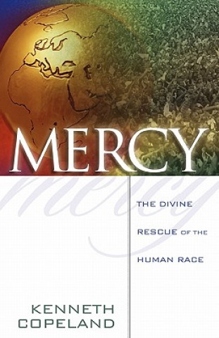 Carte Mercy: The Divine Rescue of the Human Race Kenneth Copeland