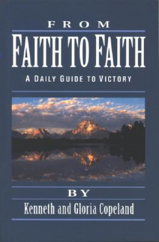 Knjiga From Faith to Faith Devotional Kenneth Copeland