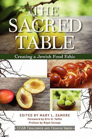 Kniha The Sacred Table: Creating a Jewish Food Ethic Mary L. Zamore