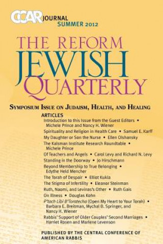 Könyv Ccar Journal, the Reform Jewish Quarterly Summer 2012: Symposium Issue on Judaism, Health, and Healing Michele Prince