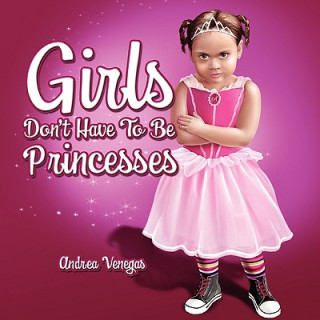 Book Girls Don't Have to Be Princesses Andrea Veegas