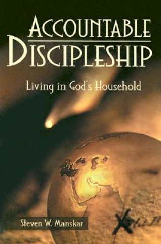 Carte Accountable Discipleship: Living in God's Household Steven W. Manskar