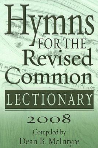 Könyv Hymns for the Revised Common Lectionary, Year A Dean McIntyre