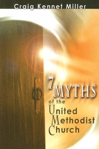 Kniha 7 Myths of the United Methodist Church Craig Kennet Miller