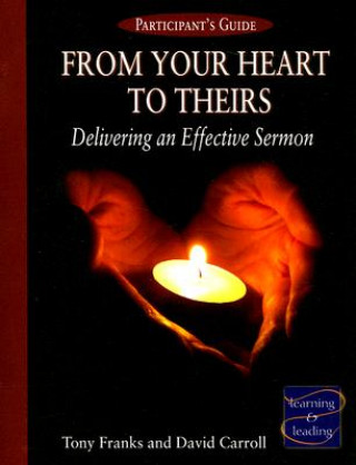 Livre From Your Heart to Theirs: Delivering an Effective Sermon Tony Franks