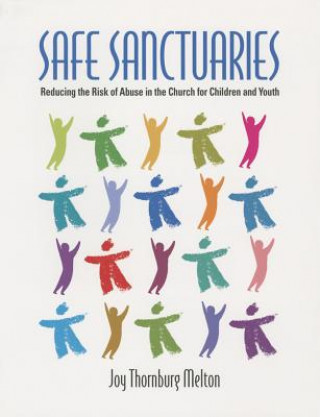 Carte Safe Sanctuaries: Reducing the Risk of Abuse in the Church for Children and Youth Melton Joy T (Joy Thornburg)