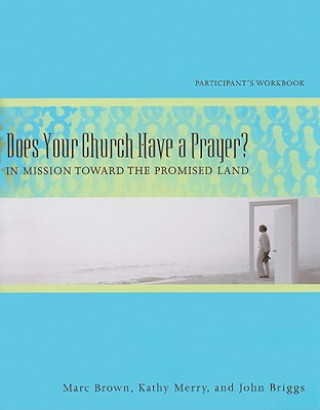 Kniha Does Your Church Have a Prayer?: In Mission Toward the Promised Land Marc D. Brown