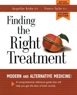 Книга Finding the Right Treatment: Modern Medicine and Its Alternative: A Comprehensive Encyclopedia and Handbook Jacqueline Krohn