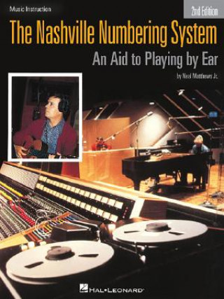 Carte The Nashville Numbering System: An Aid to Playing by Ear Neal Mathews