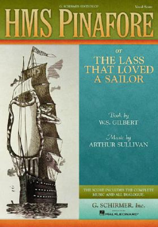 Knjiga HMS Pinafore: Or the Lass That Loved a Sailor Vocal Score William Schwenck Gilbert