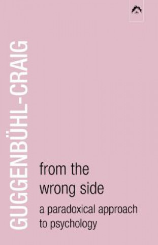 Carte From the Wrong Side: A Paradoxical Approach to Psychology Adolf Guggenbhuhl-Craig