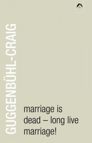 Kniha Marriage Is Dead - Long Live Marriage! Adolf Guggenbuhl-Craig