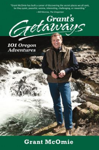 Knjiga Grant's Getaways: 101 Oregon Adventures Grant McOmie