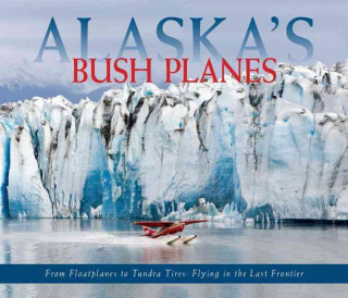 Książka Alaska's Bush Planes Ned Rozell