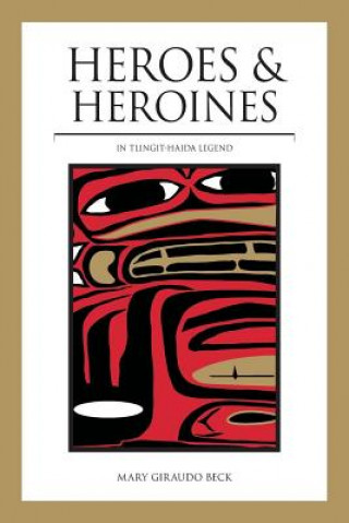 Knjiga Heroes and Heroines Mary Giraudo Beck