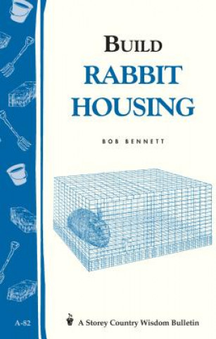 Kniha Build Rabbit Housing: Storey Country Wisdom Bulletin A-82 B. Bennett
