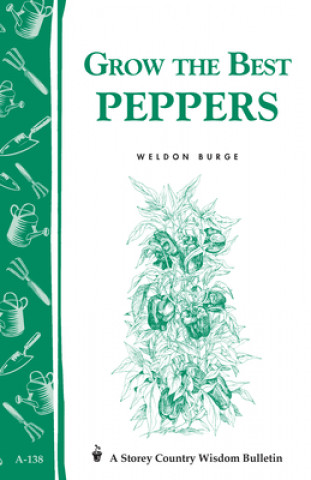 Książka Grow the Best Peppers: Storey's Country Wisdom Bulletin A-138 Weldon Burge